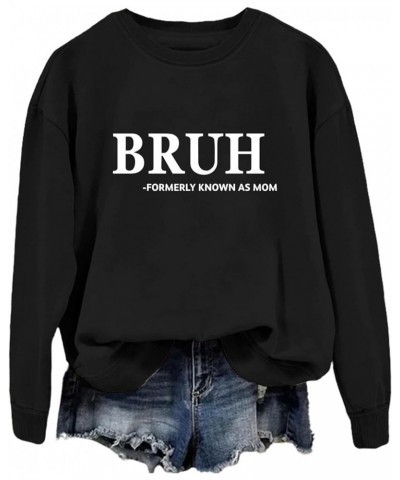 Bruh formerly known as mom sweatshirt Women's Funny Printed Graphic Long Sleeve Neck Pullover Sweatshirt Mom Gift mama shirt ...