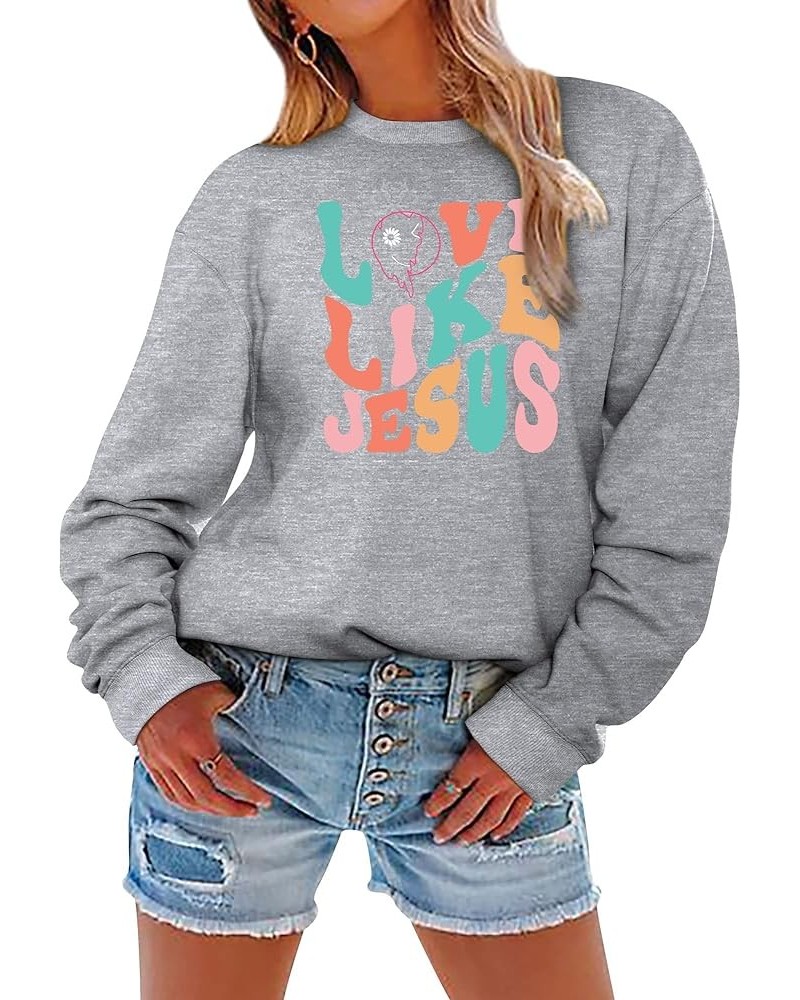 Women Love Like Jesus Letter Print Graphic Shirts Crewneck Long Sleeve Christian Sweatshirt Pullover Top B-gray $13.91 Hoodie...