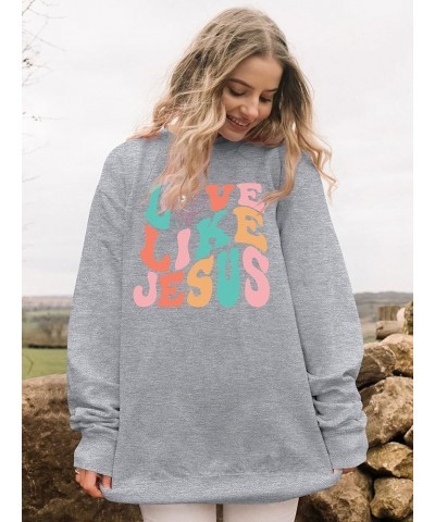 Women Love Like Jesus Letter Print Graphic Shirts Crewneck Long Sleeve Christian Sweatshirt Pullover Top B-gray $13.91 Hoodie...