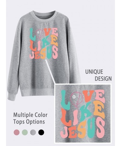 Women Love Like Jesus Letter Print Graphic Shirts Crewneck Long Sleeve Christian Sweatshirt Pullover Top B-gray $13.91 Hoodie...