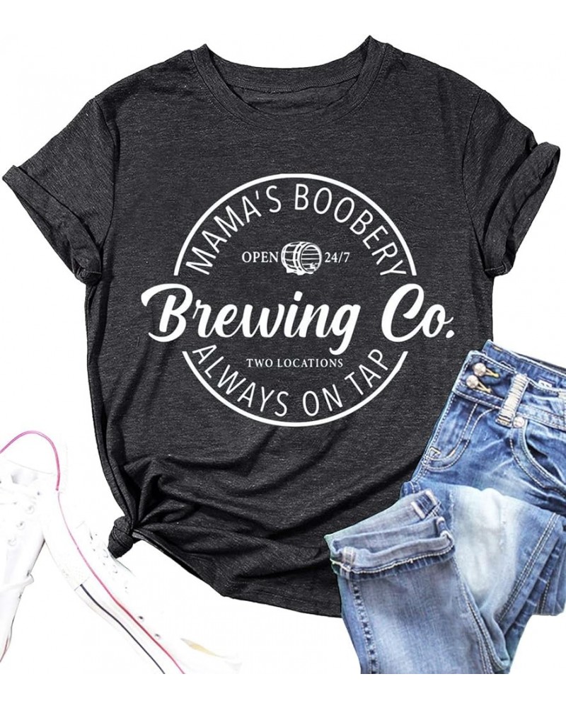 Mama's Boobery Always on Tap Shirt for Women Funny Letter Print Breastfeeding Tee Tops Humor Mother's Day Shirt Gift Gray $9....