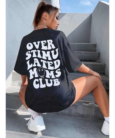 Overstimulated Moms Club Shirt Oversized Mama Shirts Funny Mom Life Graphic Tees Casual Short Sleeve Trendy Tops Dark Grey $1...