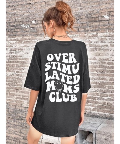 Overstimulated Moms Club Shirt Oversized Mama Shirts Funny Mom Life Graphic Tees Casual Short Sleeve Trendy Tops Dark Grey $1...