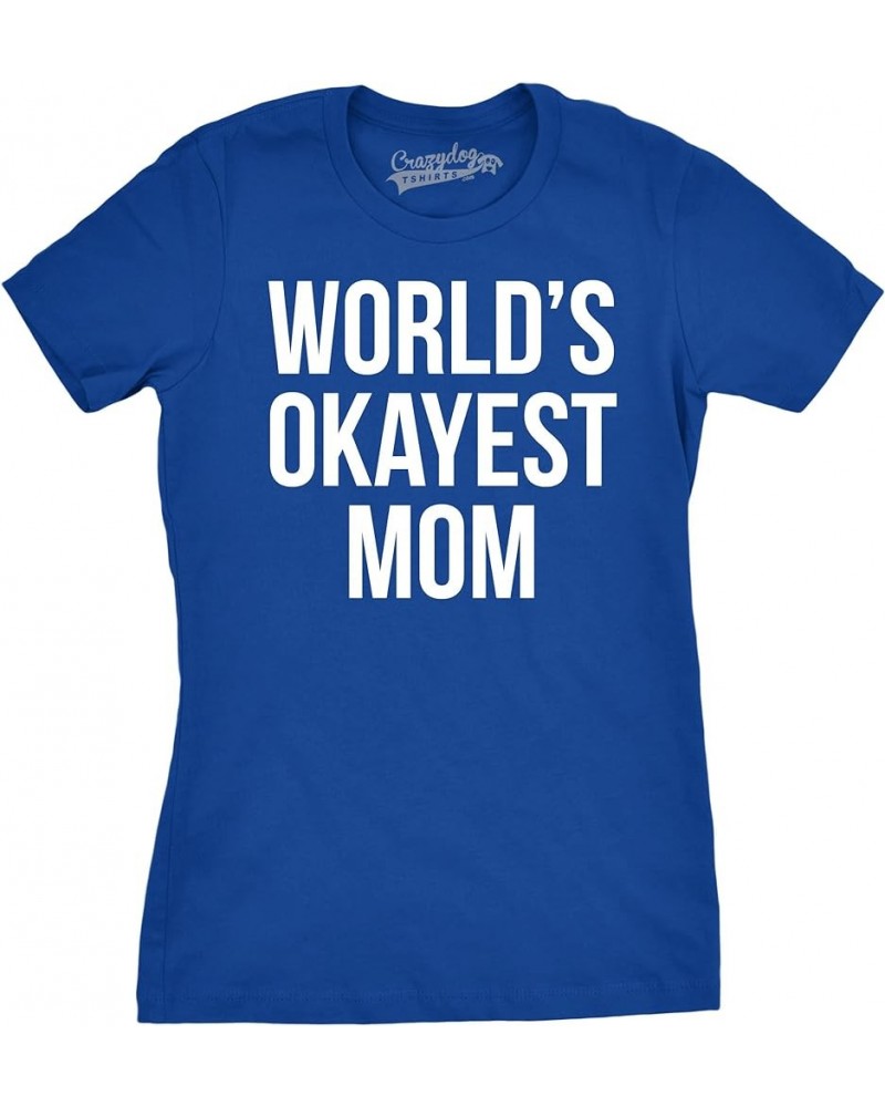 Worlds Okayest Mom T Shirt Funny Mothers Day Tee Gift Sarcastic Hilarious Cute Royal $9.71 T-Shirts