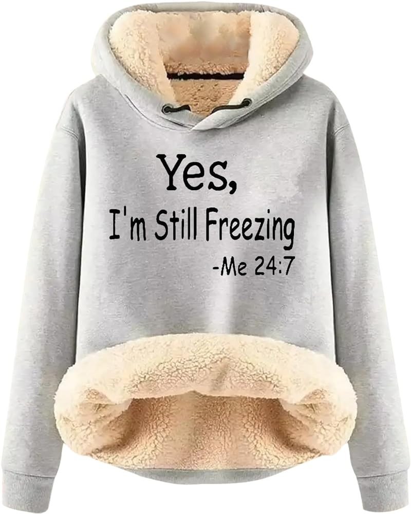 Yes I’m Still Freezing Sherpa Hoodies for Women Trendy Long Sleeve Fleece Lined Sweatshirts Funny Letter Tops 4 Gray $13.49 H...